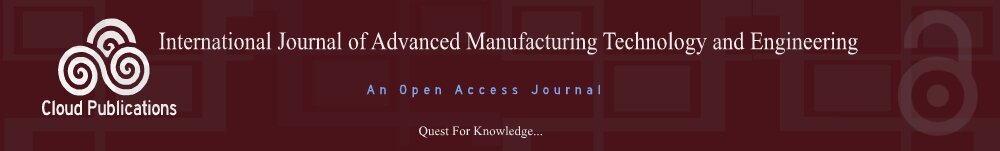 An Open Access Journal-International journal of Advanced Manufacturing Technology and Engineering