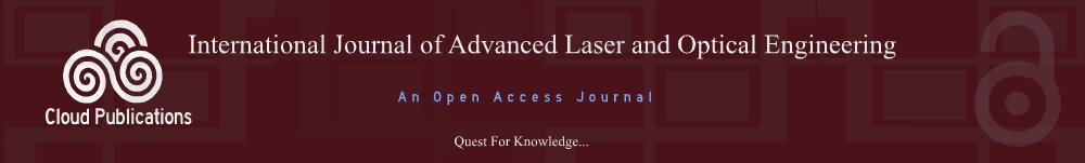 International Journal of Advanced Laser and Optical Engineering- An Open Access Journal
